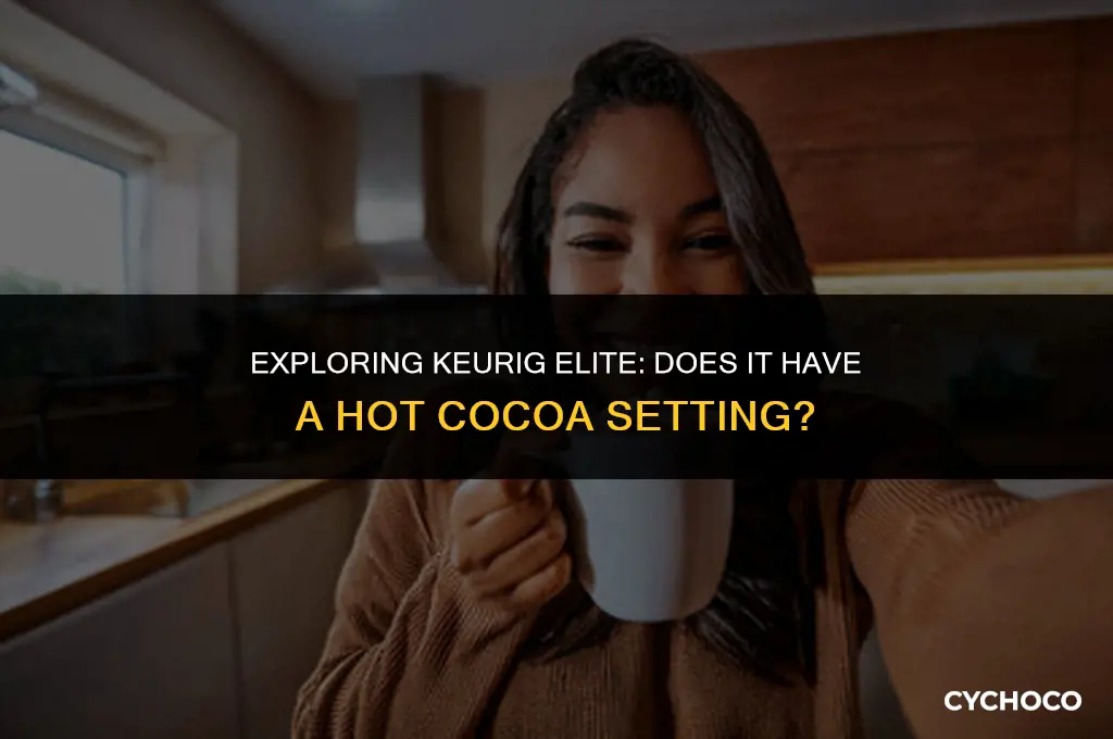 does keurig elite have a hot cocoa setting