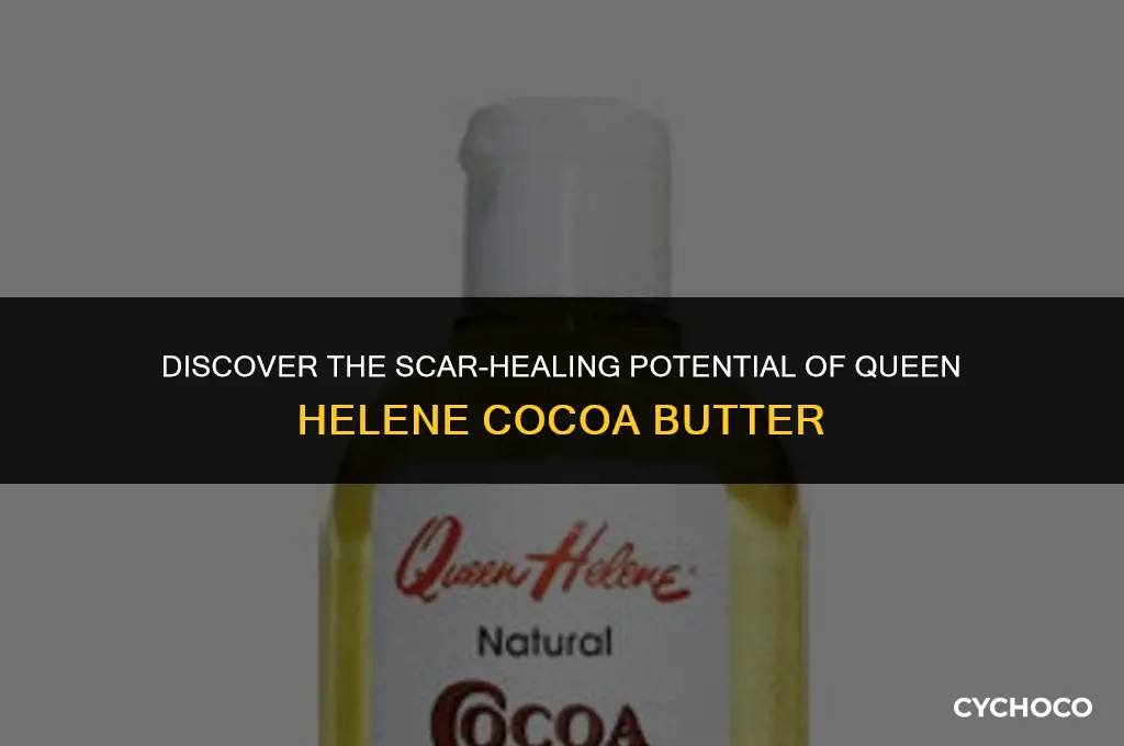 does queen helene cocoa butter work for scars
