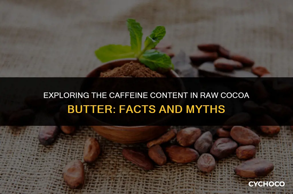 does raw cocoa butter have caffeine