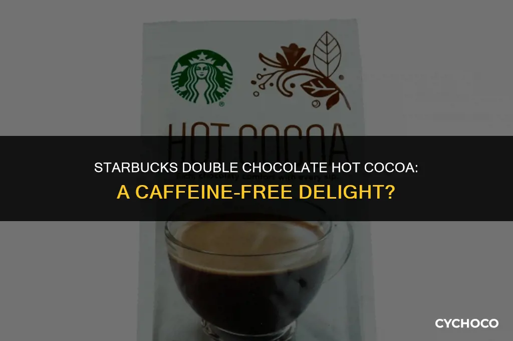 does starbucks double chocolate hot cocoa have caffeine