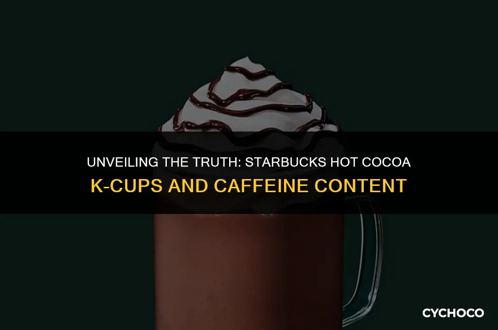 does starbucks hot cocoa k cups have caffeine