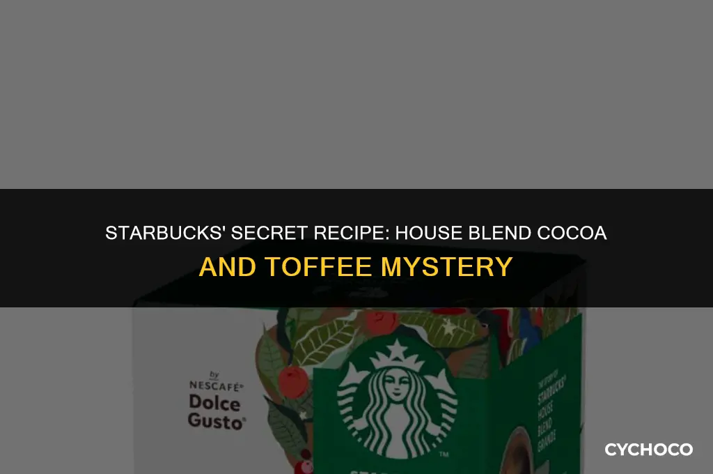 does starbucks make house blend cocoa and toffee