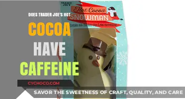 Unveiling the Truth: Caffeine Content in Trader Joe's Hot Cocoa