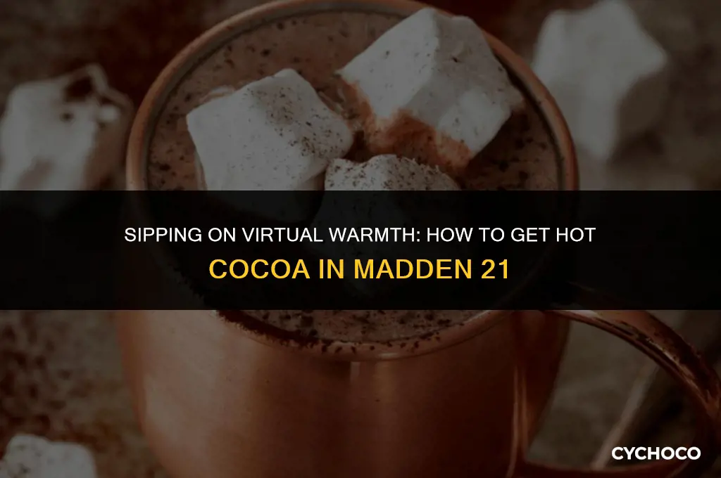 how do you get hot cocoa in madden 21