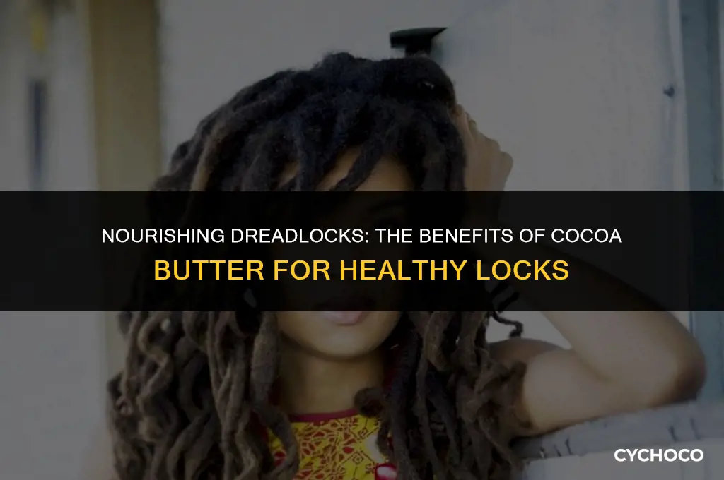 how good is cocoa butter for dreadlocks