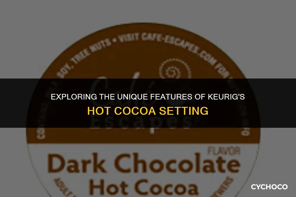 how is keurig hot cocoa setting different