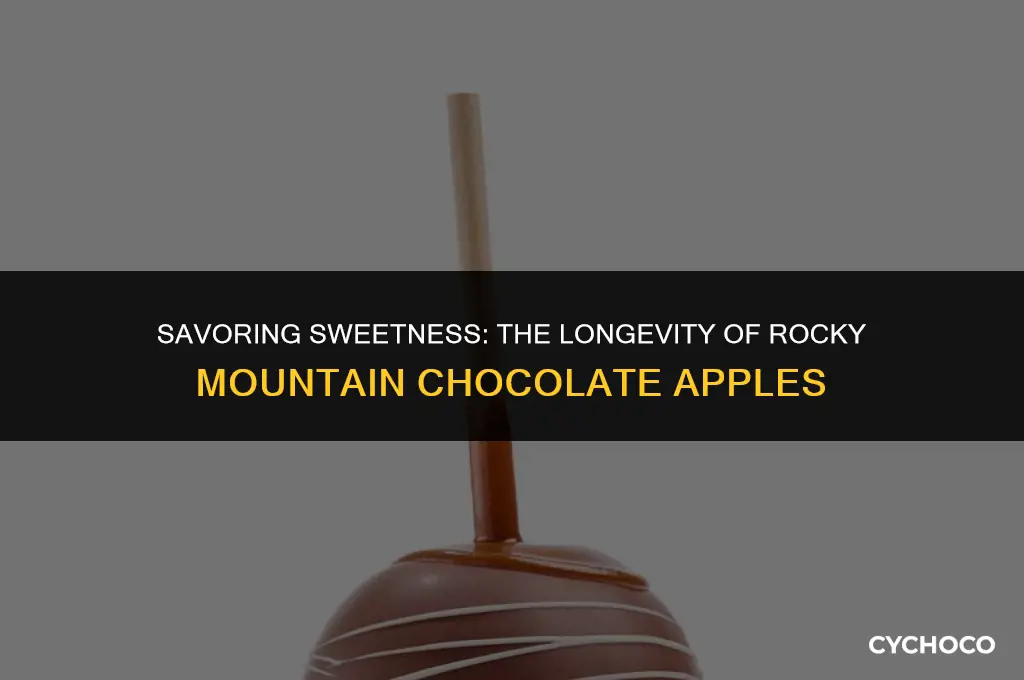 how long does a rockey mountain chocolate apple last