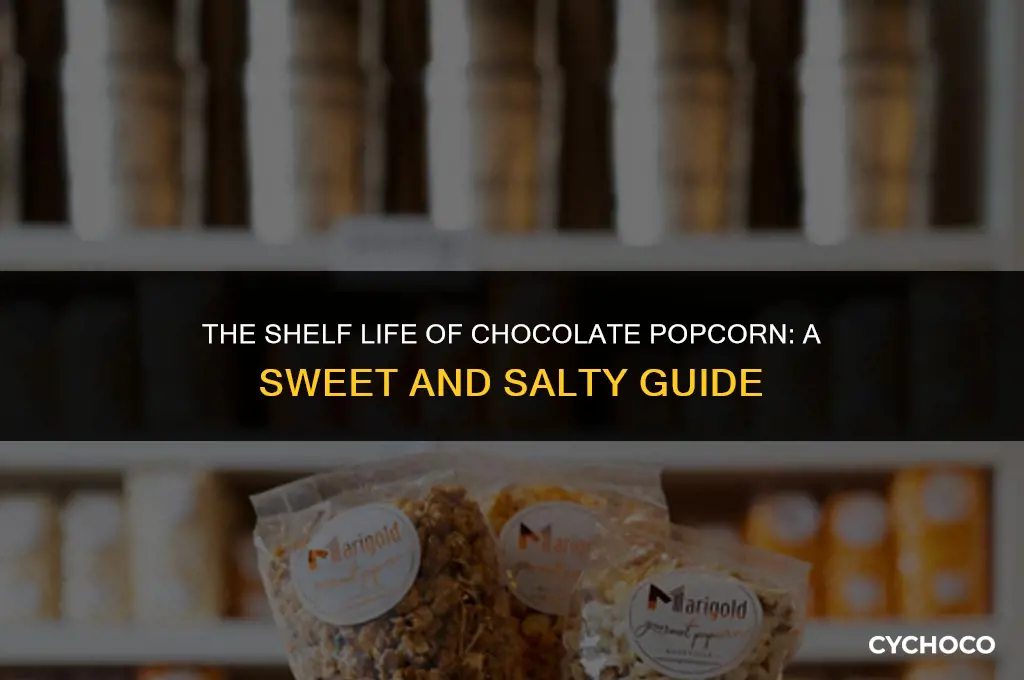 how long does chocolate popcorn last