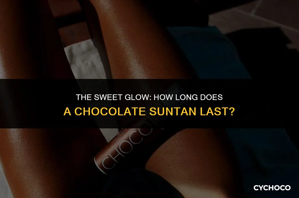 how long does chocolate sun tan last