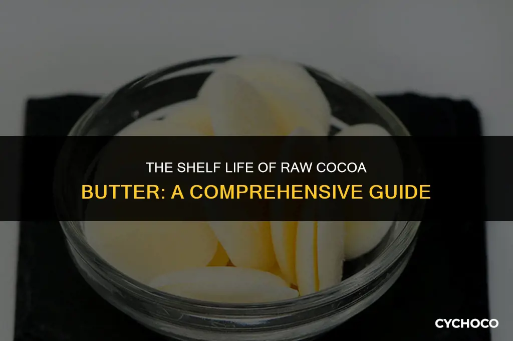 how long does raw cocoa butter last