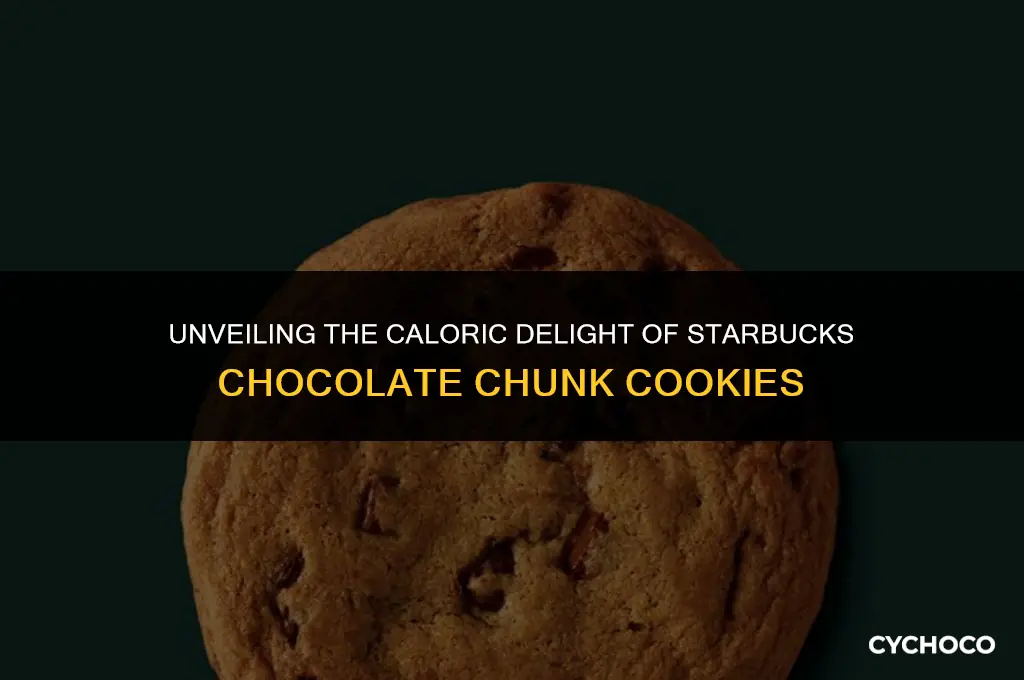 how many calories in a starbucks chocolate chunk cookie