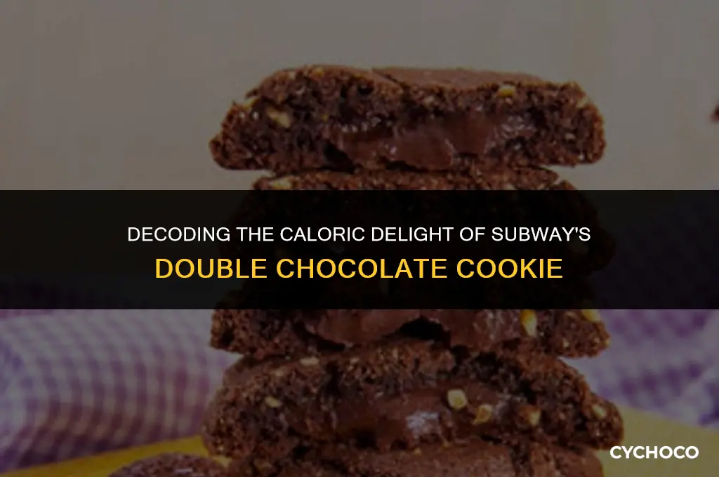 how many calories in a subway double chocolate cookie
