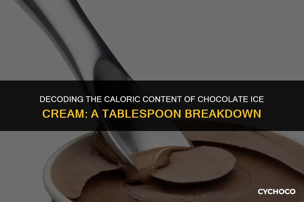 how many calories in a tablespoon of chocolate ice cream