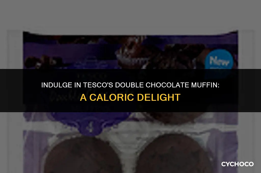 how many calories in a tesco double chocolate muffin