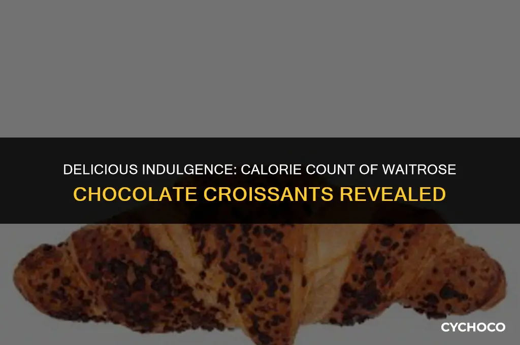 how many calories in a waitrose chocolate croissant