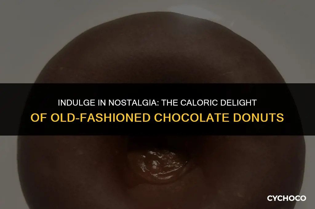 how many calories in an old fashioned chocolate donut