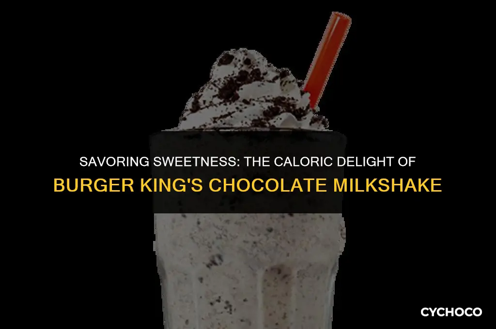 how many calories in burger king chocolate milkshake