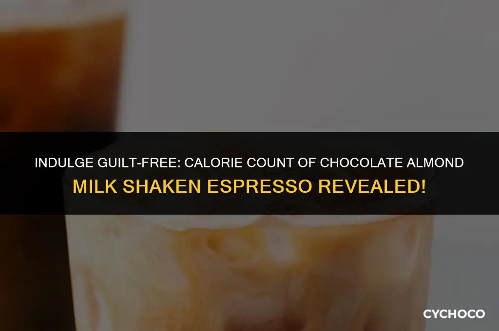 how many calories in chocolate almondmilk shaken espresso