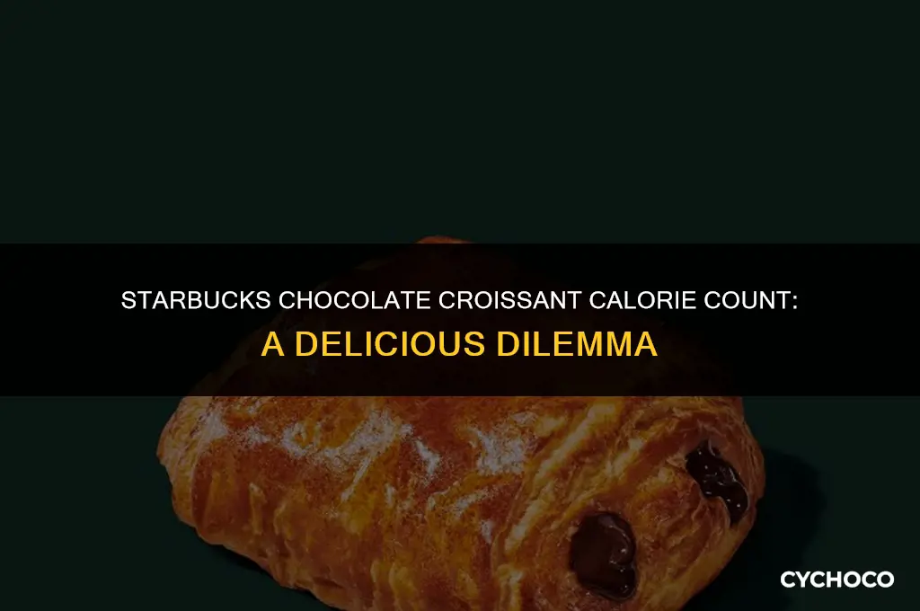 how many calories in chocolate croissant starbucks