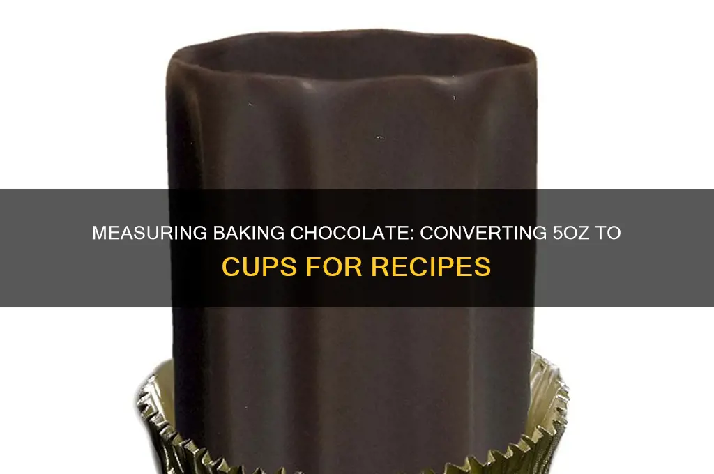 how many cups is 5oz baking chocolate