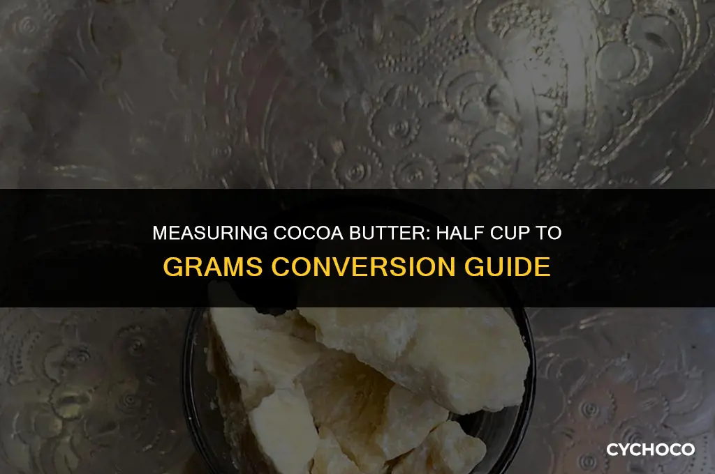 how many grams is a half cup of cocoa butter