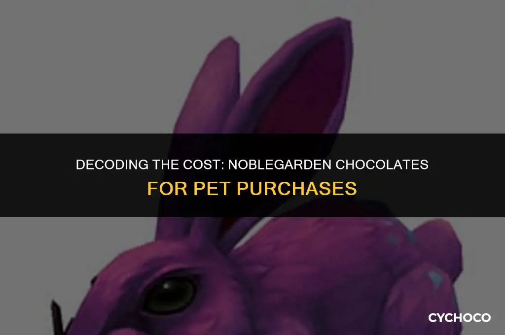 how many noblegarden chocolates are needed to buy pets