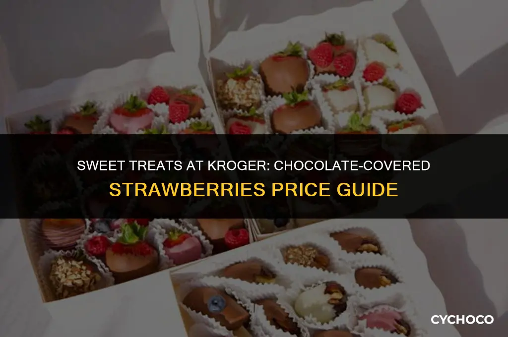 how much are chocolate covered strawberries at kroger
