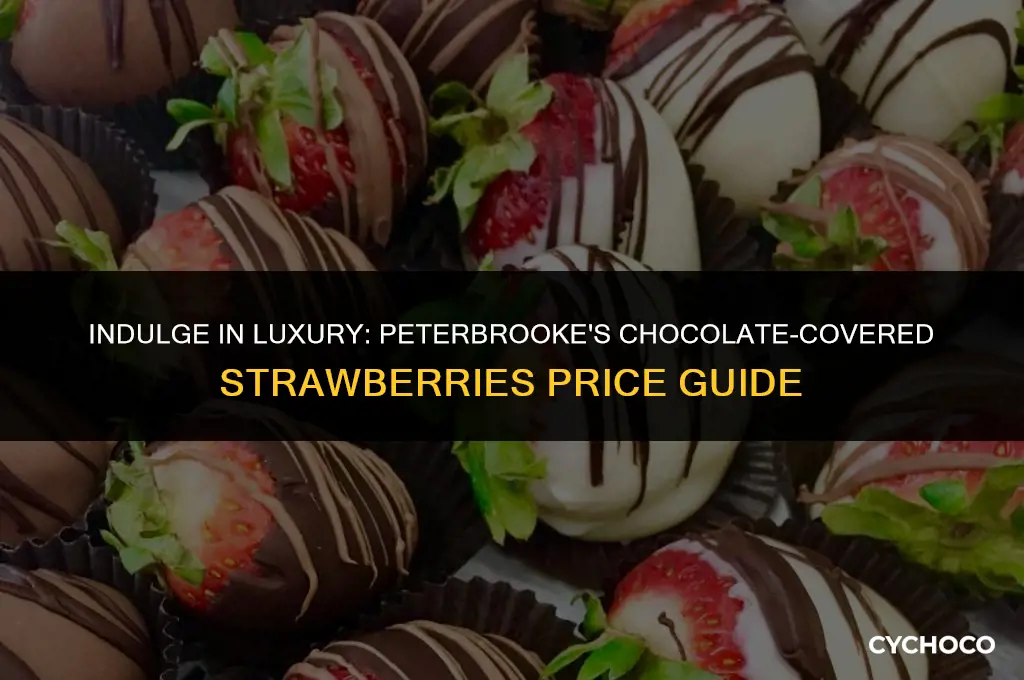 how much are chocolate covered strawberries at peterbrooke