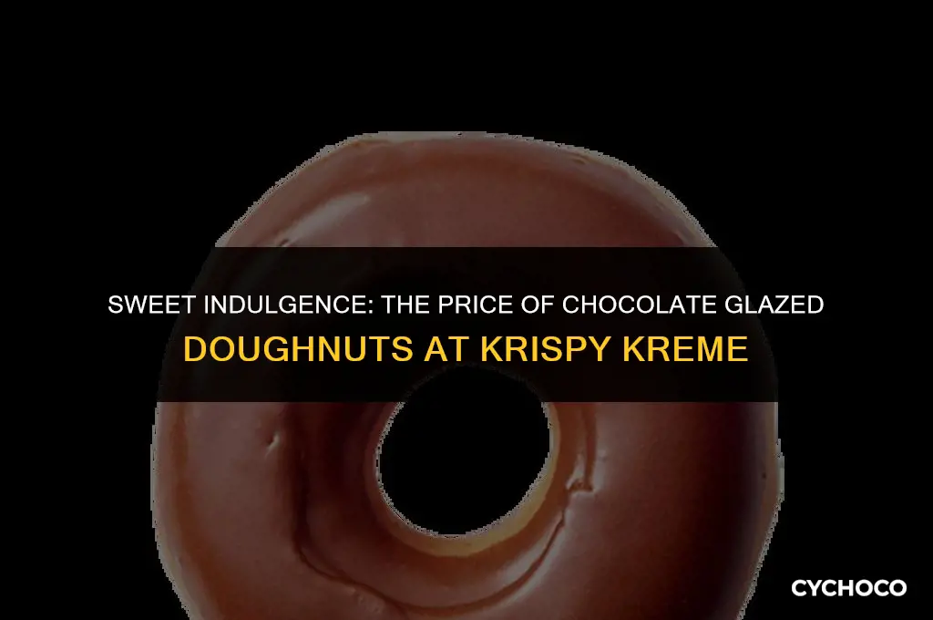 how much are chocolate hlazed foughnuts at krispy kreme