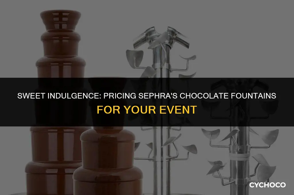 how much are sephra chocolate fountains