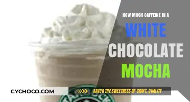 Caffeine Content in White Chocolate Mocha: What You Need to Know