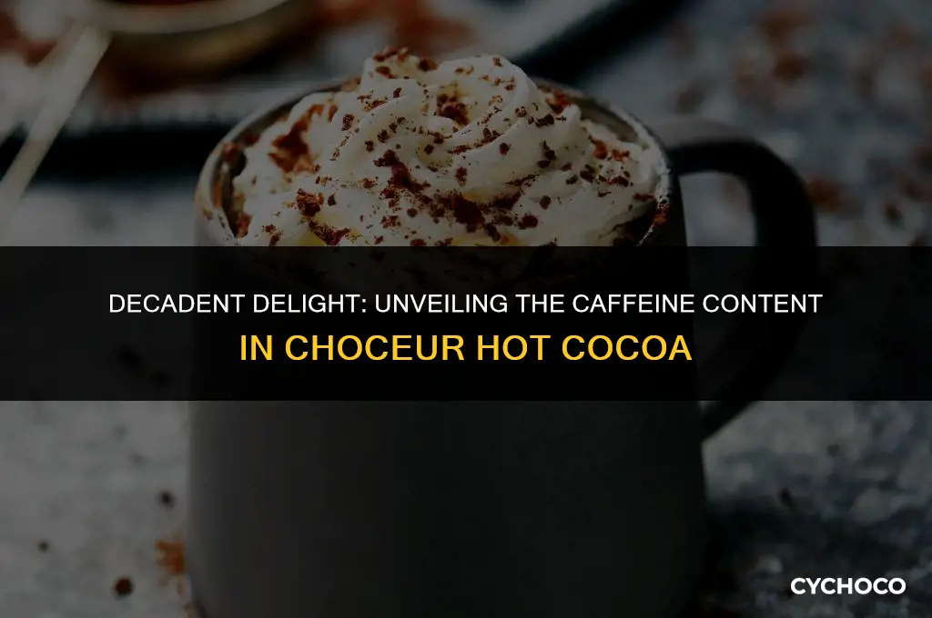 how much caffeine in choceur hot cocoa