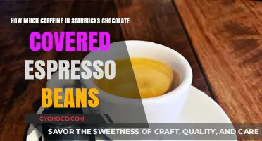 Starbucks Chocolate Covered Espresso Beans: Unveiling Their Caffeine Content