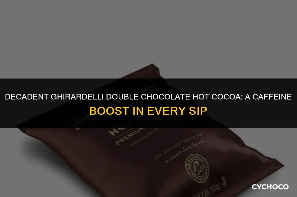 how much caffiene in ghiradelli double chocolate hot cocoa