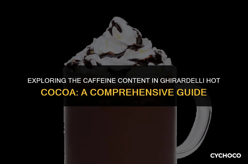 how much caffiene in ghiradelli hot cocoa