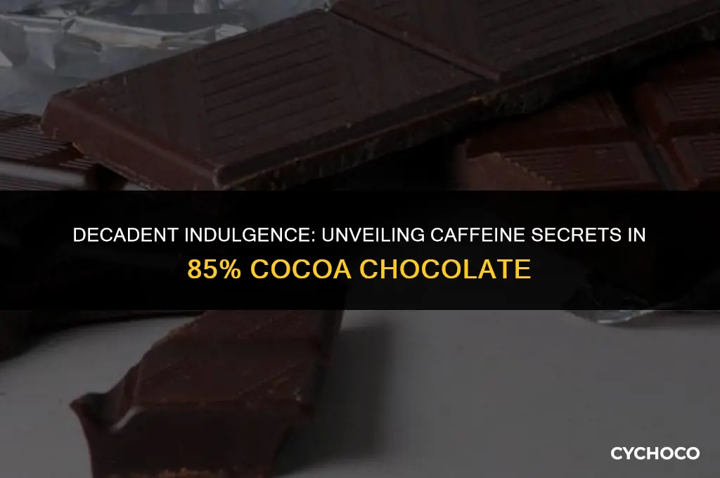 how much caffine is in chocolate containing 85 cocoa