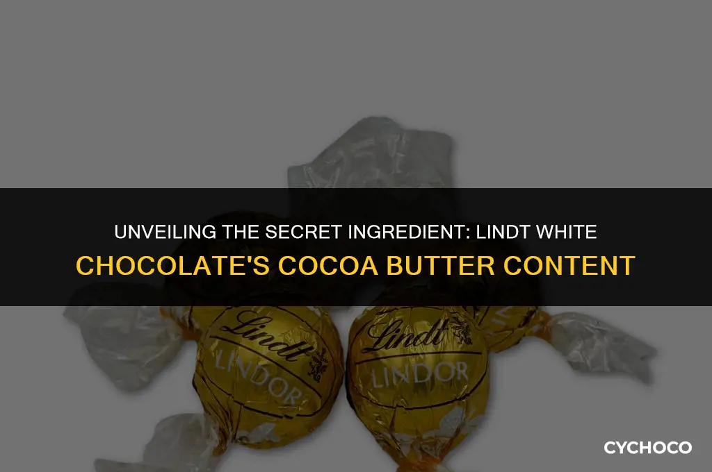 how much cocoa butter in lindt white chocolate