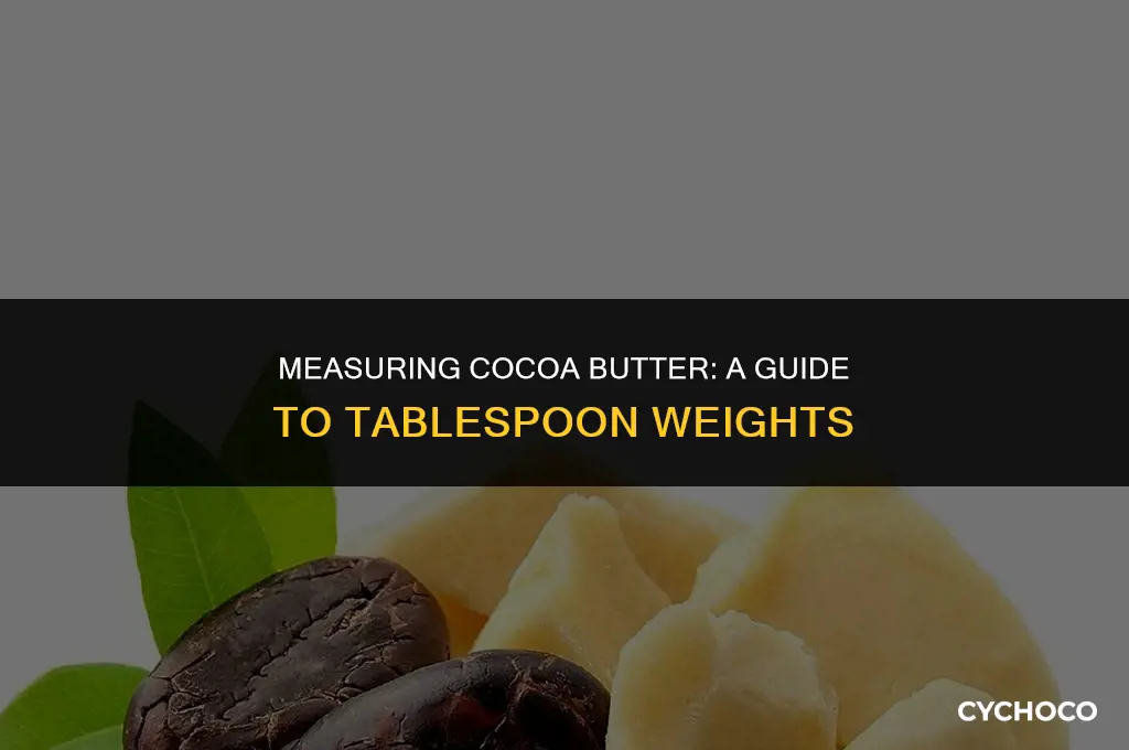 how much does 1 tablespoon of cocoa butter weigh