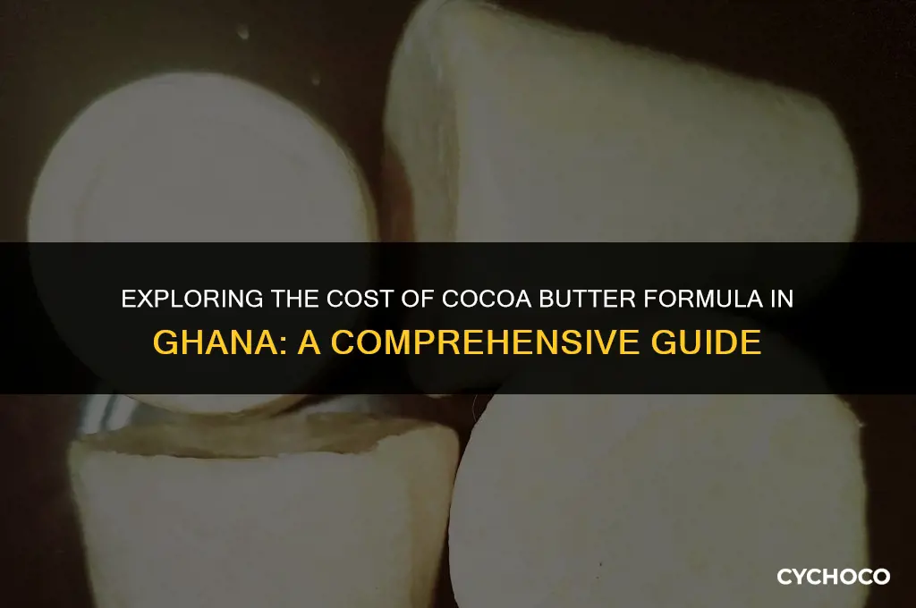 how much is cocoa butter formulamin ghana