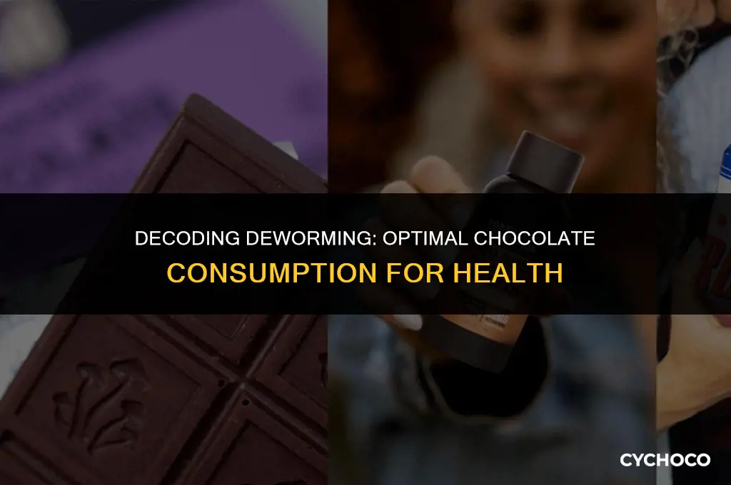 how often should you take worming chocolate