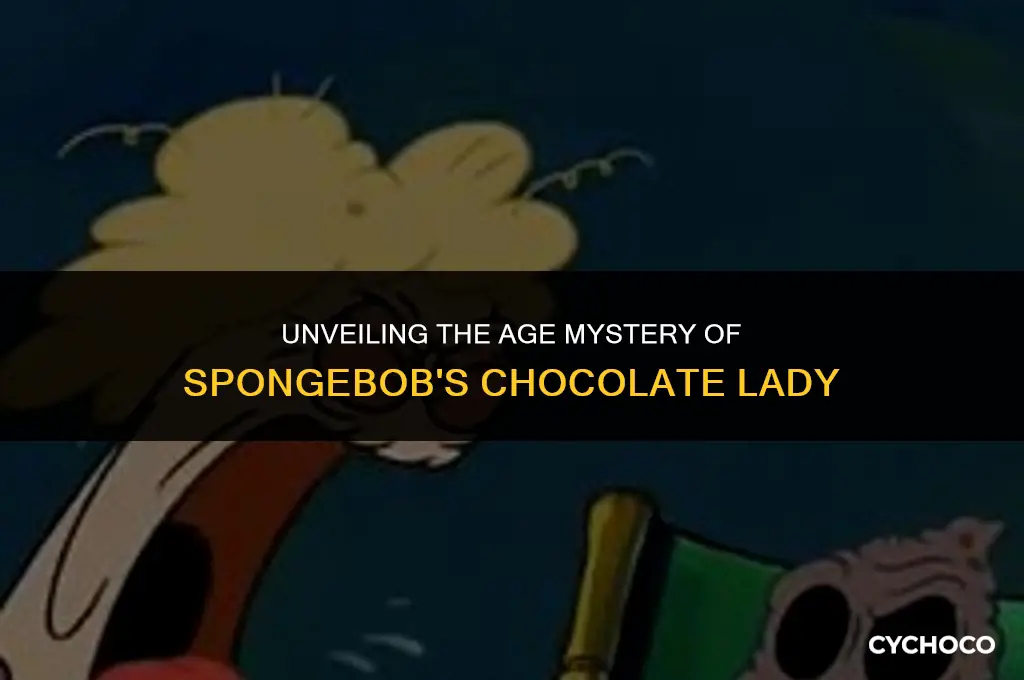 how old is chocolate lady from spongebob