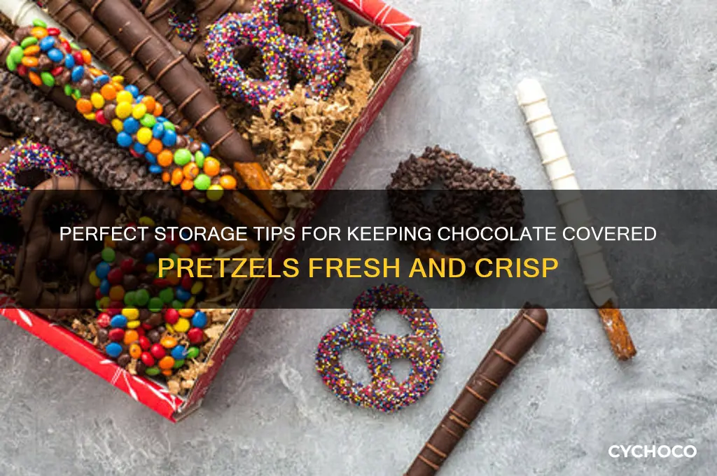 how should i store chocolate covered pretzels