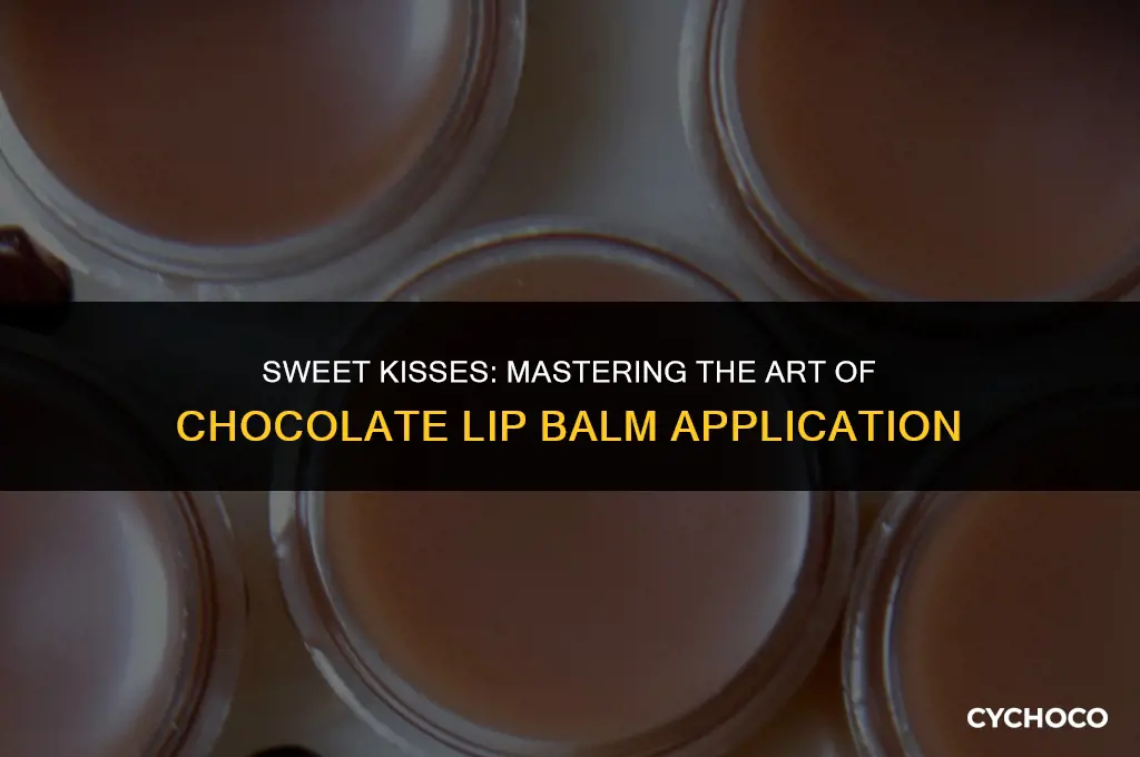 how to apply chocolate lip balm