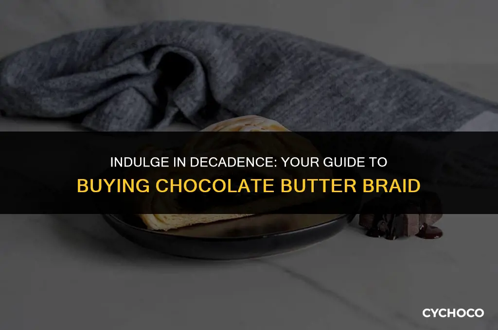 how to buy chocolate butter braid