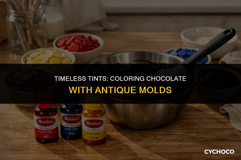 how to color chocolate when using antique chocolate molds