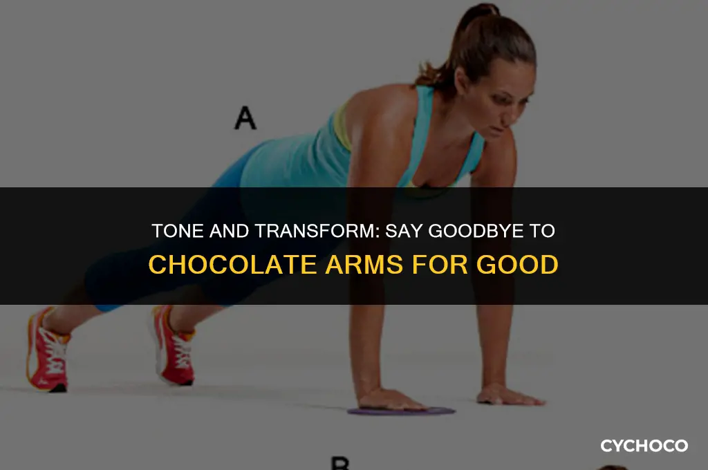 how to get rid of chocolate arms