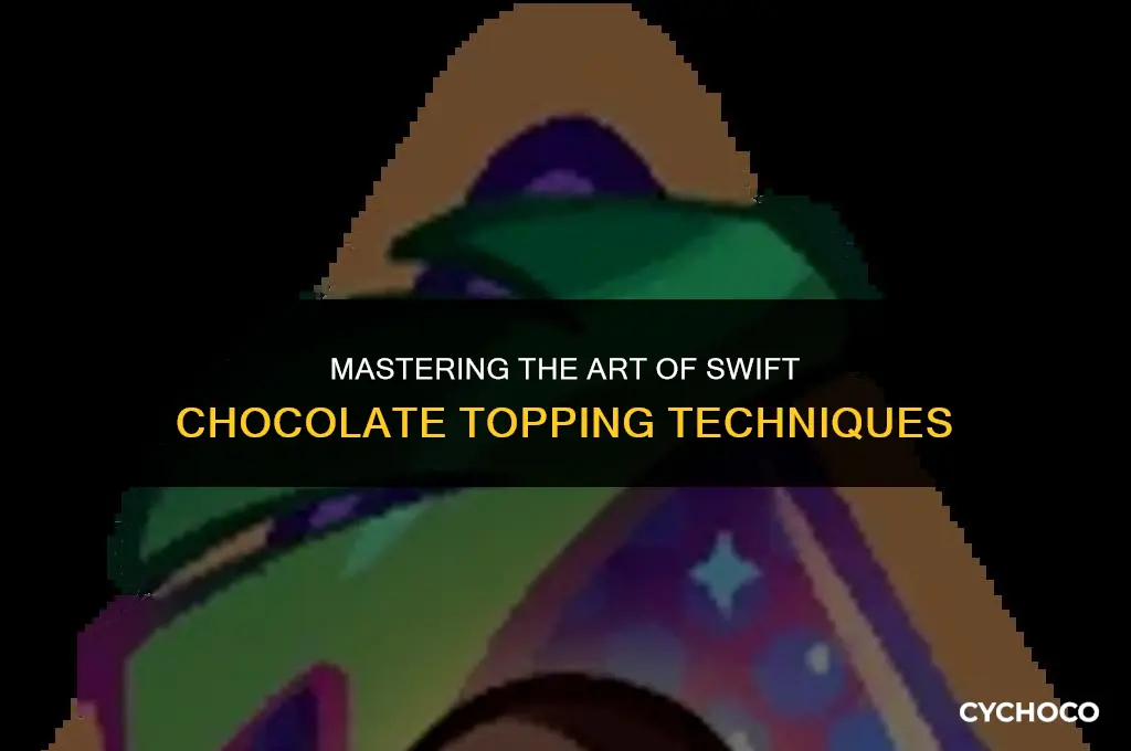how to get swift chocolate topping