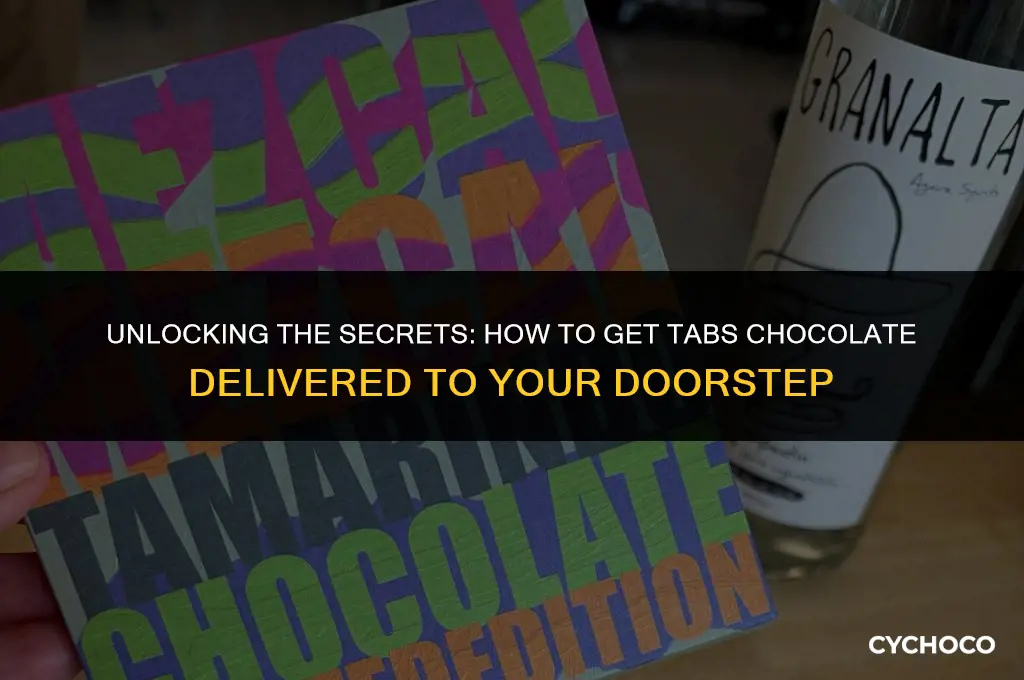 how to get tabs chocolate