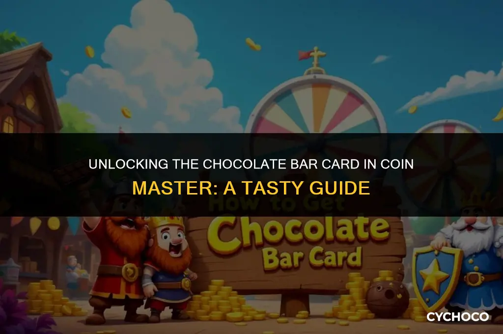 how to get the chocolate bar card in coin master