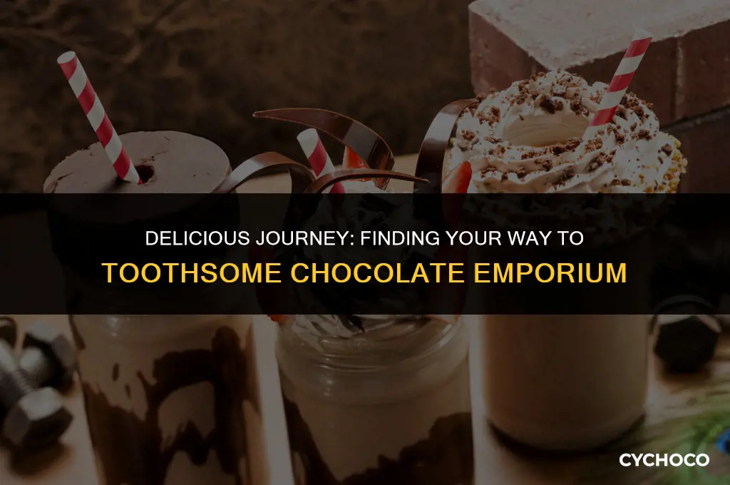 how to get to toothsome chocolate emporium